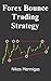 High Performance Forex Trading: How To Make Large Profits Using Low Risk Strategies