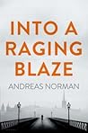 Into a Raging Blaze by Andreas Norman