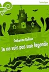 Je ne suis pas une légende by Catherine Dufour