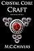 Crystal Core Craft, Vol. I ...