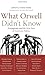 What Orwell Didn't Know: Pr...