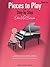 Pieces to Play - Book 1: Piano Solos Composed to Correlate Exactly with Edna Mae Burnam's Step by Step | Early Elementary Supplementary Lesson Repertoire | Method Aligned Recital Music Book