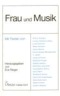Frau und Musik: Berichte, Tagebuchaufzeichnungen und Briefe von Musikschaffenden Frauen des 19. und 20. Jahrhunderts