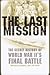 The Last Mission: The Secre...