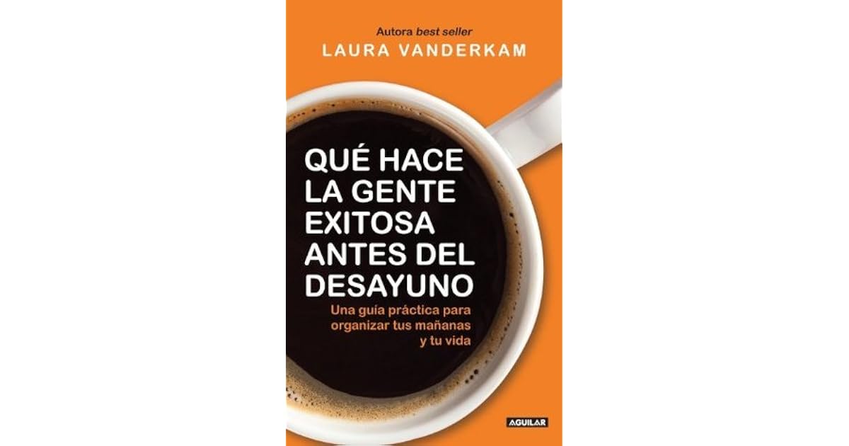 Qué hace la gente exitosa antes del desayuno. Una guía práctica para