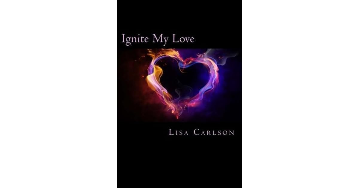 Ignite My Love by Lisa Carlson