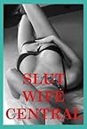 Slut Wife Central: Five Slut Wife Erotica Stories