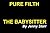 Pure Filth - The Babysitter - Short EROTIC Novel *EXTREME GRAPHIC MATERIAL* HARDCORE READERS ONLY*