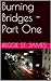 Burning Bridges - Part One