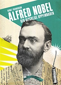 Alfred Nobel, den olycklige uppfinnaren