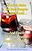 Sangría Recipe Book. How to Make the Best Sangría Mix : How to Make the Best Sangria Mix in the World, and Leave All Your Friends Begging for More!!!