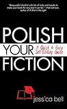 Polish Your Fiction by Jessica Bell