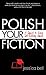 Polish Your Fiction: A Quick & Easy Self-Editing Guide