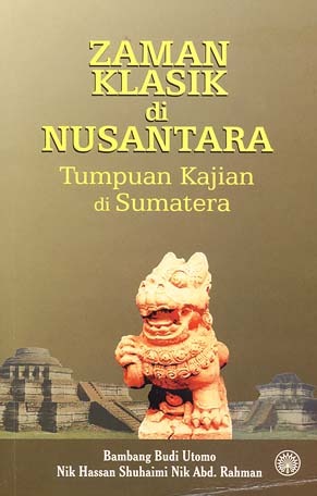Zaman Klasik di Nusantara - Tumpuan Kajian di Sumatera