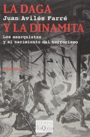 La daga y la dinamita: Los anarquistas y el nacimiento del terrorismo (Paperback)