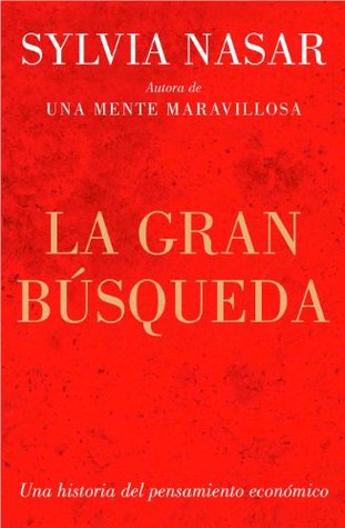 Portada de La gran búsqueda: Una historia del pensamiento económico, de Sylvia Nasar