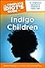 The Complete Idiot's Guide to Indigo Children: An Enlightened Approach to Nurturing an Indigo Child