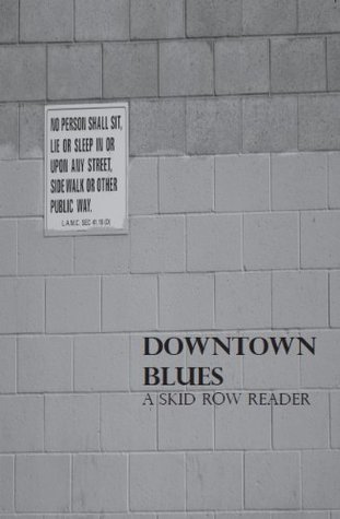 Downtown Blues: A Skid Row Reader (Unknown Binding)
