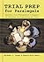Trial Prep for Paralegals: ...
