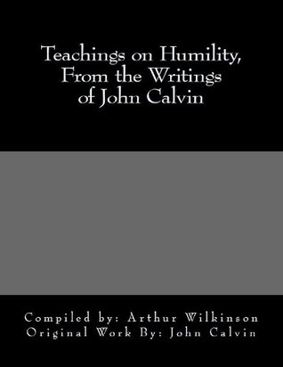 Teachings on Humility, From the Writings of John Calvin