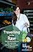 Travelling In The Raw: How to stay healthy on the road when travelling for business or pleasure