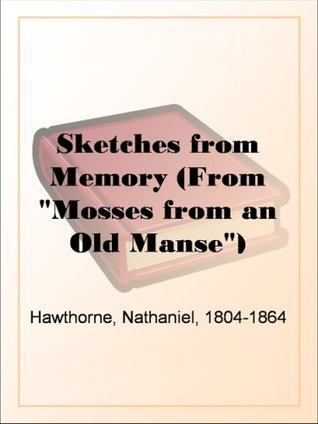 Sketches from Memory (From "Mosses from an Old Manse")