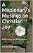 A Missionary's Musings on Christian Joy: Reflections on Philippians