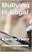 Bullying is Legal: A Survivor's Story