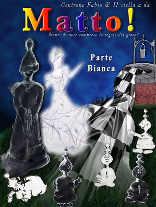 Matto! - Parte Bianca - (Matto! #1)