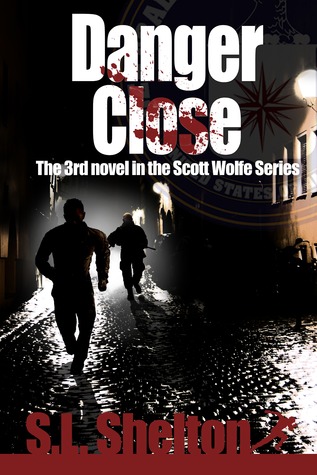 Danger Close (Scott Wolfe, #3)