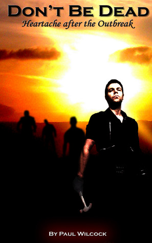 Don't Be Dead - Heartache after the Outbreak (Paperback)