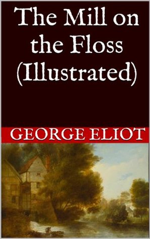 The Mill on the Floss - Classic Illustrated Edition