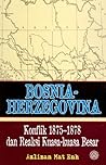BosniaHerzegovina Konflik 1875 - 1878 dan Reaksi Kuasa-Kuasa Besar