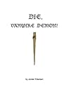 DIE, VAMPIRE DEMON!