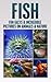 FISH: Fun Facts and Incredible Pictures on Animals and Nature: Fish (AGE 7-12) (Children's Books on Animals & Nature, fish, Book 1)