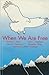When We Are Free