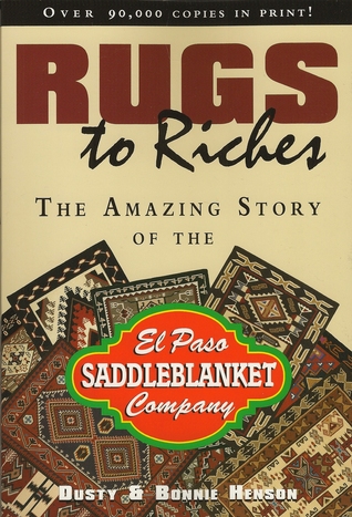 Rugs to riches: The amazing story of the El Paso Saddleblanket Company (Hardcover)
