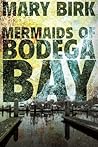 Mermaids of Bodeg...