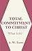 Total Commitment to Christ:...