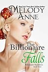The Billionaire Falls by Melody Anne