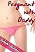 Pregnant With Daddy (Taboo Family Erotica, PI, Breeding)