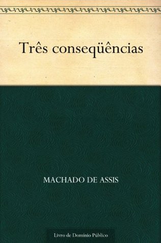 Três Conseqüências (Kindle Edition)