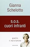 S.O.S. cuori infranti. Guarire il mal d'amore S.O.S. cuori infranti. Guarire il mal d'amore
