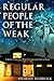 Regular People of The Weak:...