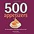 500 Appetizers: The Only Ap...