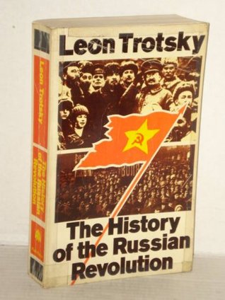 The History of the Russian Revolution (3 Vols in 1) Translated from the Russian