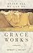 Grace Works - After All We Can Do by Robert L. Millet
