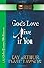 God's Love Alive in You by Kay Arthur