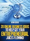20 Online Business Ideas to Help Get Your Entrepreneurial Juices Flowing! 20 Online Business Ideas to Help Get Your Entrepreneurial Juices Flowing!