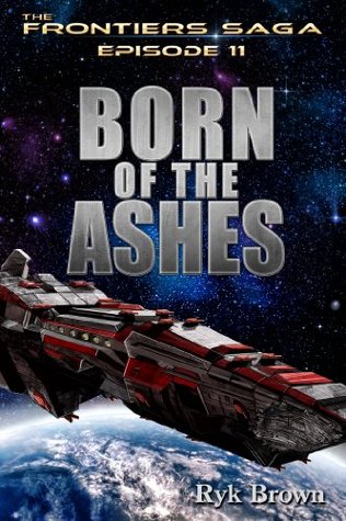 Born of the Ashes (The Frontiers Saga, #11)